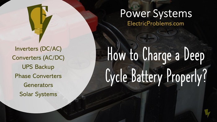 How to Properly Charge a Deep Cycle Battery? [Wet-Gel-AGM ...